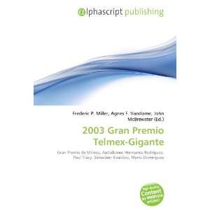  2003 Gran Premio Telmex Gigante (9786132861580) Books