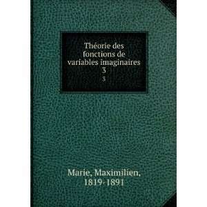   de variables imaginaires. 3 Maximilien, 1819 1891 Marie Books