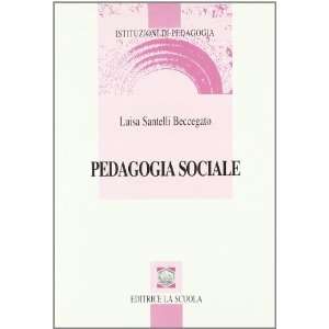    Pedagogia sociale (9788835099222) Luisa Santelli Beccegato Books
