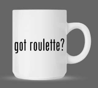 got roulette? Funny Humor Ceramic Coffee Mug Cup 11oz  