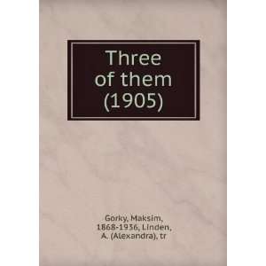    Three of them, (9781275353299) Maksim Linden, A. Gorky Books
