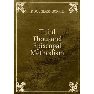    Third Thousand Episcopal Methodism P DOUGLASS GORRIE Books