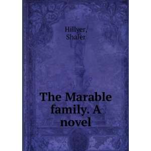  The Marable family. A novel. Shaler. Hillyer Books