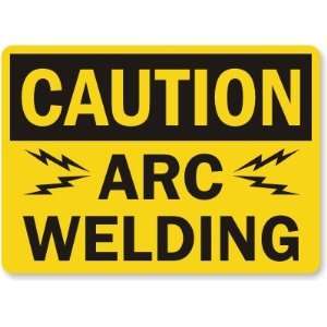  Caution Arc Welding (with graphic) Aluminum Sign, 10 x 7 
