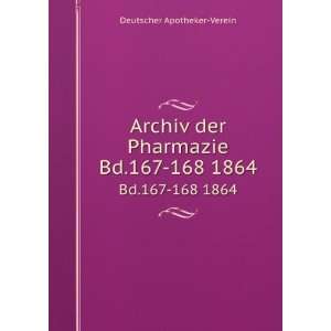  Archiv der Pharmazie. Bd.167 168 1864 Deutscher Apotheker 