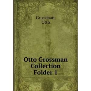  Otto Grossman Collection. Folder 1 Otto Grossman Books