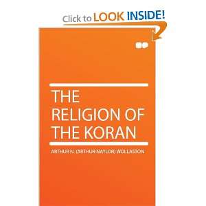   The Religion of the Koran Arthur N. (Arthur Naylor) Wollaston Books
