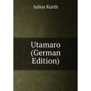  Utamaro (German Edition) (9785876712318) Julius Kurth 