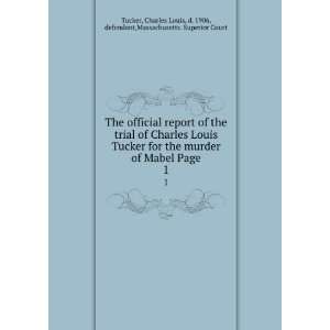  The official report of the trial of Charles Louis Tucker 