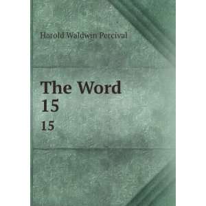  The Word. 15 Harold Waldwin Percival Books