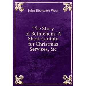   Short Cantata for Christmas Services, &c John Ebenezer West Books