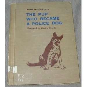   WHO BECAME A POLICE DOG Wilma Pitchford Hays, Wesley Dennis Books