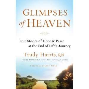  Glimpses of Heaven True Stories of Hope and Peace at the 