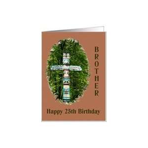  Brother Happy 25th Birthday / Totem Pole Card Health 