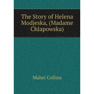   Story of Helena Modjeska, (Madame Chlapowska) Mabel Collins Books