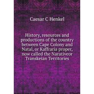   called the Narativeor Transkeian Territories Caesar C Henkel Books