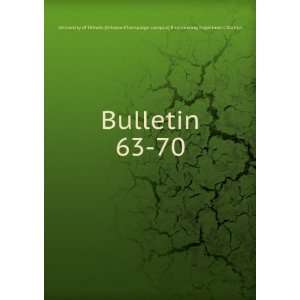  Bulletin. 63 70 University of Illinois (Urbana Champaign 