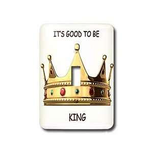 Funny Quotes And Sayings   Its good to be king   Light Switch Covers 