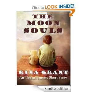 The Moon Souls. An Urban Fantasy Short Story Rina Grant, Ian Burt 