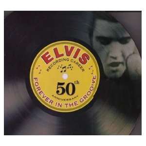  Elvis, Forever in the Groove    Recording Career 50th 