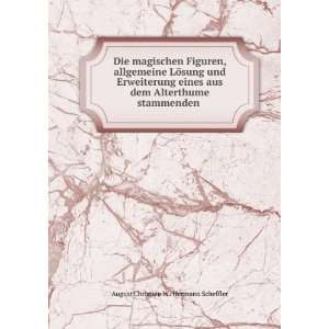   Alterthume stammenden . August Christian W . Hermann Scheffler Books
