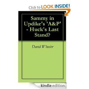 Sammy in Updikes A&P   Hucks Last Stand? David Wheeler  