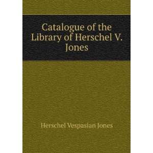   of the Library of Herschel V. Jones Herschel Vespasian Jones Books