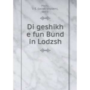   geshikh e fun Bund in Lodzsh J. S. (Jacob Sholem), 1893  Hertz Books