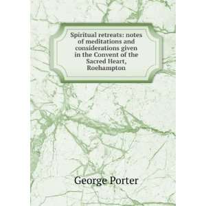 Spiritual retreats notes of meditations and considerations given in 