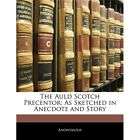 NEW The Auld Scotch Precentor As Sketched in Anecdote