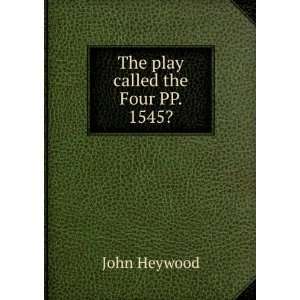  The play called the Four PP. 1545? John Heywood Books