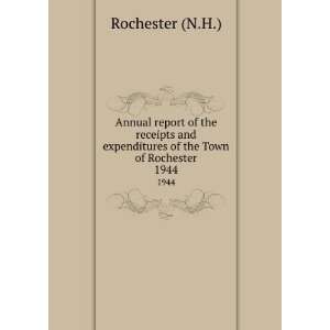   expenditures of the Town of Rochester. 1944 Rochester (N.H.) Books