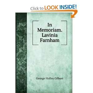  In Memoriam. Lavinia Farnham George Holley Gilbert Books