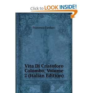 Vita Di Cristoforo Colombo, Volume 2 (Italian Edition) Francesco 