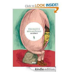 Au début (French Edition) Francois Begaudeau  Kindle 