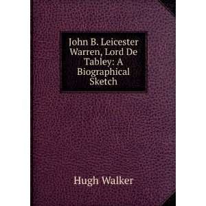   Leicester Warren, Lord De Tabley A Biographical Sketch Hugh