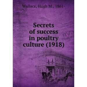   of success in poultry culture, (9781275046207) Hugh M. Wallace Books