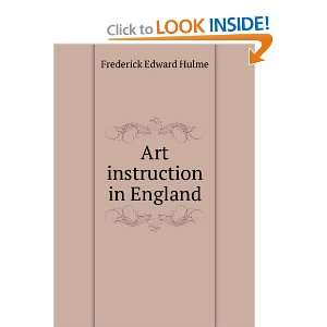  Art instruction in England Frederick Edward Hulme Books