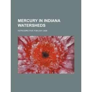  Mercury in Indiana watersheds retrospective for 2001 2006 