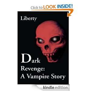 Dark Revenge A Vampire Story Liberty  Kindle Store