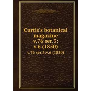  Curtiss botanical magazine. v.76 ser.3v.6 (1850) Curtis 