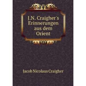  J.N. Craighers Erinnerungen aus dem Orient Jacob 