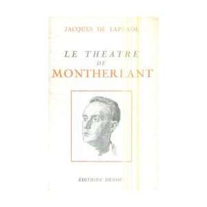  Le Théâtre de Montherlant Jacques de Laprade Books