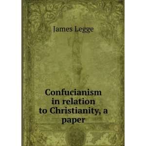   Confucianism in relation to Christianity, a paper James Legge Books