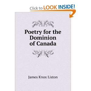    Poetry for the Dominion of Canada James Knox Liston Books