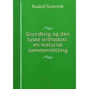  Grundtvig og den tyske orthodoxi en historisk 