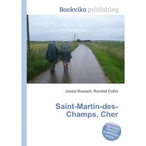    Saint Martin des Champs, Cher Ronald Cohn Jesse Russell Books