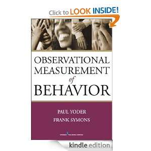 Observational Measurement of Behavior Paul Yoder, Frank Symons 