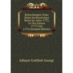   Jahren 1773 Und 1774 (German Edition) Johann Gottlieb Georgi Books