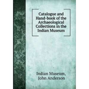   in the Indian Museum John Anderson Indian Museum  Books
